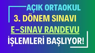 Açık Öğretim Ortaokulu 3 Dönem eSınav Randevusu Alma İşlemleri Başlıyor Randevu Nasıl Alınacak [upl. by Huebner]