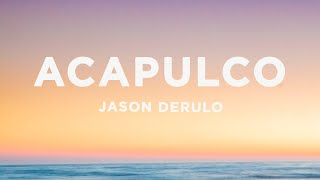 Jason Derulo  Acapulco Lyrics [upl. by Aggri292]