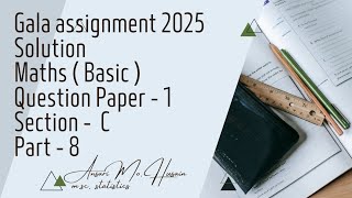 Gala assignment 2025  Solution  Maths  Basic   Question paper  1  Section  C  Part  8 [upl. by Alegnat]