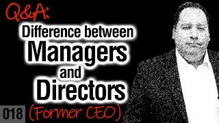 The Difference between Managers and Directors with former CEO [upl. by Deedahs]