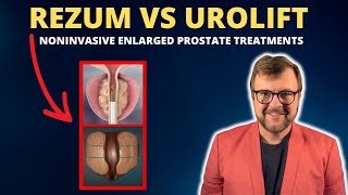 Rezum vs Urolift Minimally Invasive Treatments for Prostate Dr Kent DeLay South Carolina [upl. by Ihsoyim]