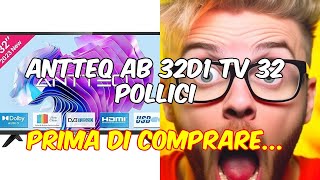 Recensione antteq ab 32d1 tv 32 pollici vantaggi di una tv non smart triplo miglioramento dellimm [upl. by Eecyac662]