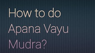 How to do Apana Vayu Mudra [upl. by Beacham]