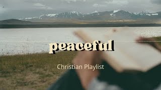 Peaceful Christian Playlist [upl. by Thanasi]