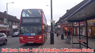 Full Route Visual  London Bus Route 605  Burnt Oak to Totteridge amp Whetstone Sn  TE1427 LK62DYC [upl. by Dam275]