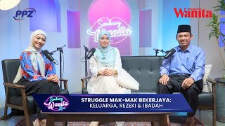 Sembang Wanita Xtra  Struggle MakMak Bekerjaya Keluarga Rezeki amp Ibadah [upl. by Jolynn465]