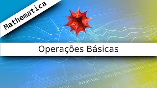 Wolfram Mathematica  001  Operações Básicas [upl. by Barna]