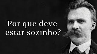 Como a Solidão Promove a Grandeza  Nietzsche [upl. by Anatnom]