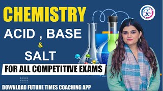 🔴 CHEMISTRY  ACIDBASESALT  FOR  ALL COMPETITIVE EXAM  BY  KAJAL MAM  FUTURE TIMES COACHING [upl. by Hurwit504]