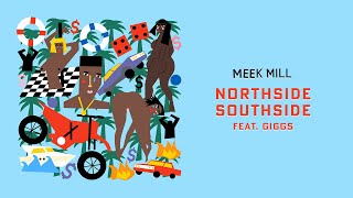 Meek Mill  Northside Southside feat Giggs Official Audio [upl. by Anivle137]