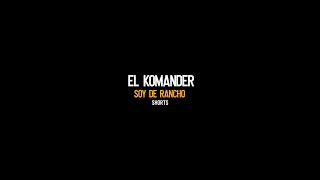 EL KOMANDER Soy de RANCHO 🤠 [upl. by Lemmie]