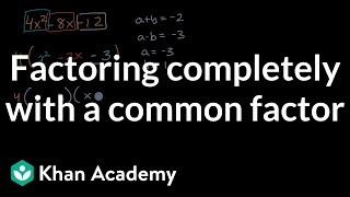 Factoring completely with a common factor  Algebra 1  Khan Academy [upl. by Newob]