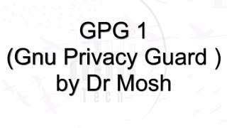 GPG  using Gnu Privacy Guard 1 of 2 [upl. by Zahara685]