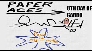 8th day of garbo Paper Aces [upl. by Aynor580]