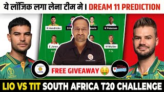 LIO vs TIT Dream11 Prediction  LIO vs TIT  LIO vs TIT Dream11 Team  South Africa T20 Challenge [upl. by Adnolat]