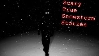 3 Terrifying TRUE Stories that took Place During Snowstorms [upl. by Gwendolyn]