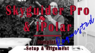 Complete Setup Skyguider Pro with iPolar [upl. by Lichtenfeld568]