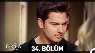 Adını Feriha Koydum 34 Bölüm HD [upl. by Castara]