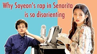 Why Soyeons rap in Senorita is so disorienting  Classical Composer Breaks down the K — Ep 1 [upl. by Aicilyt973]