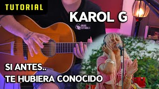 Tutorial quotSi Antes Te Hubiera Conocidoquot de KAROL G en Guitarra PDF GRATIS [upl. by Anyela451]