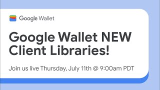 NEW Client Libraries for Google Wallet Yes we have them [upl. by Becket]