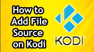 How to Add File Source on Kodi 2024 [upl. by Piero]