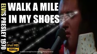 Elvis 1970 Walk A Mile In My Shoes 1080 HQ Lyrics [upl. by Ttocserp956]