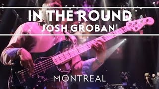 Josh Groban  In The Round Montreal [upl. by Nedrah]