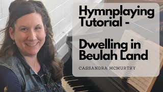 Hymnplaying Tutorial  Dwelling in Beulah Land [upl. by Mireielle]