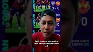 SEDIKIT REACTION SELANGOR VS JDT LIGA SUPER 20242025 [upl. by Nilats378]