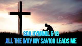 SDA Hymnal 516 All the way my Savior leads me [upl. by Eiramesor967]