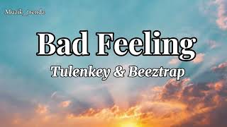 Tulenkey amp Beeztrap KOTM  Bad Feeling lyrics [upl. by Irena]