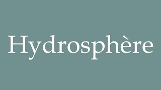 How to Pronounce Hydrosphère Hydrosphere Correctly in French [upl. by Airdnazxela]