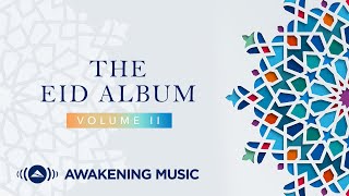 Awakening Music  The Eid Album Vol2  ألبوم أغاني العيد [upl. by Trotta]