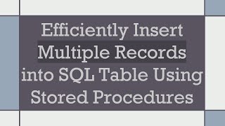 Efficiently Insert Multiple Records into SQL Table Using Stored Procedures [upl. by Rosabel]