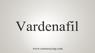 How To Say Vardenafil [upl. by Yorgerg]