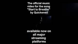 Quickened  Start to Breathe Official Music Video [upl. by Ocimad]