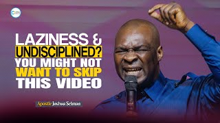 HOW TO GET OVER LAZINESS AND UNDISCIPLINE  APOSTLE JOSHUA SELMAN [upl. by Kizzie]