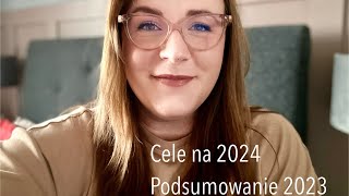 Moje cele na 2024 Podsumowanie 2023 [upl. by Yanffit]