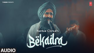 BEKADRA Full Audio  Kanwar Grewal  Latest Punjabi Songs 2024  TSeries [upl. by Thomas]