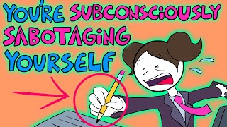 10 Signs Youre Subconsciously Sabotaging Yourself [upl. by Reinwald]