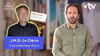 JMG LE CLÉZIO  LE CHERCHEUR DOR  LA PTITE LIBRAIRIE [upl. by Georgena599]