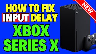 How to Fix Input Delay on Xbox Series X [upl. by Lamag670]