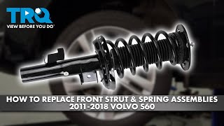 How to Replace Front Strut amp Spring Assemblies 20112018 Volvo S60 [upl. by Nairbo180]