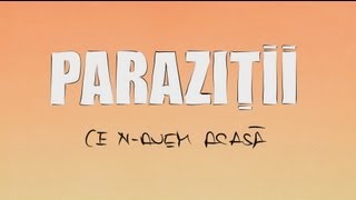 Parazitii  Ce navem acasa [upl. by Adnirod]