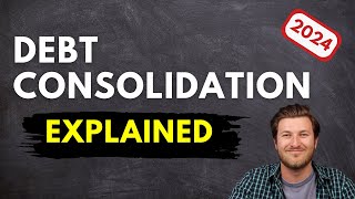 Debt Consolidation Explained in 2024 [upl. by Seabury]