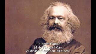 El Capital Parte 2 24x45 Karl Marx AUDIOLIBRO [upl. by Lanna]