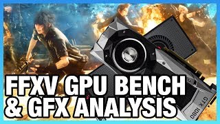 FFXV GPU Benchmark amp Technical Graphics Analysis [upl. by Meghan]