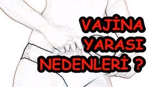 VAJİNA YARASI NEDENLERİ [upl. by Pantia]