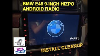 BMW E46 HIZPO Android RADIO 9INCH SCREEN  INSTALL CLEAN UP [upl. by Siurad985]